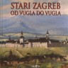 Knjiga Dana: Branimir Špoljarić: Stari Zagreb od vugla do vugla