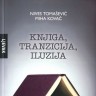 Knjiga dana - Nives Tomašević i Miha Kovač: Knjiga, Tranzicija, Iluzija
