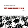 Knjiga dana - Roman Karlović: Melankolija imperija