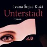 Knjiga dana - Ivana Šojat-Kuči: Unterstadt