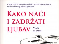 KNJIGU Kako naći i zadržati ljubav DOBIVA: