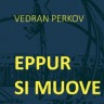 Vedran Perkov - Eppur Si Muove