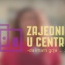 Zajednica u centru – da imam gdje… živjeti