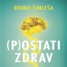 Bruno Šimleša (P)OSTATI ZDRAV