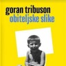 Goran Tribuson: Obiteljske slike