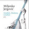 Miljenko Jergović: Inšallah, Madona, inšallah